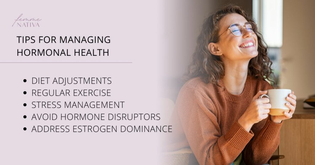 TIPS FOR MANAGING HORMONAL HEALTH
