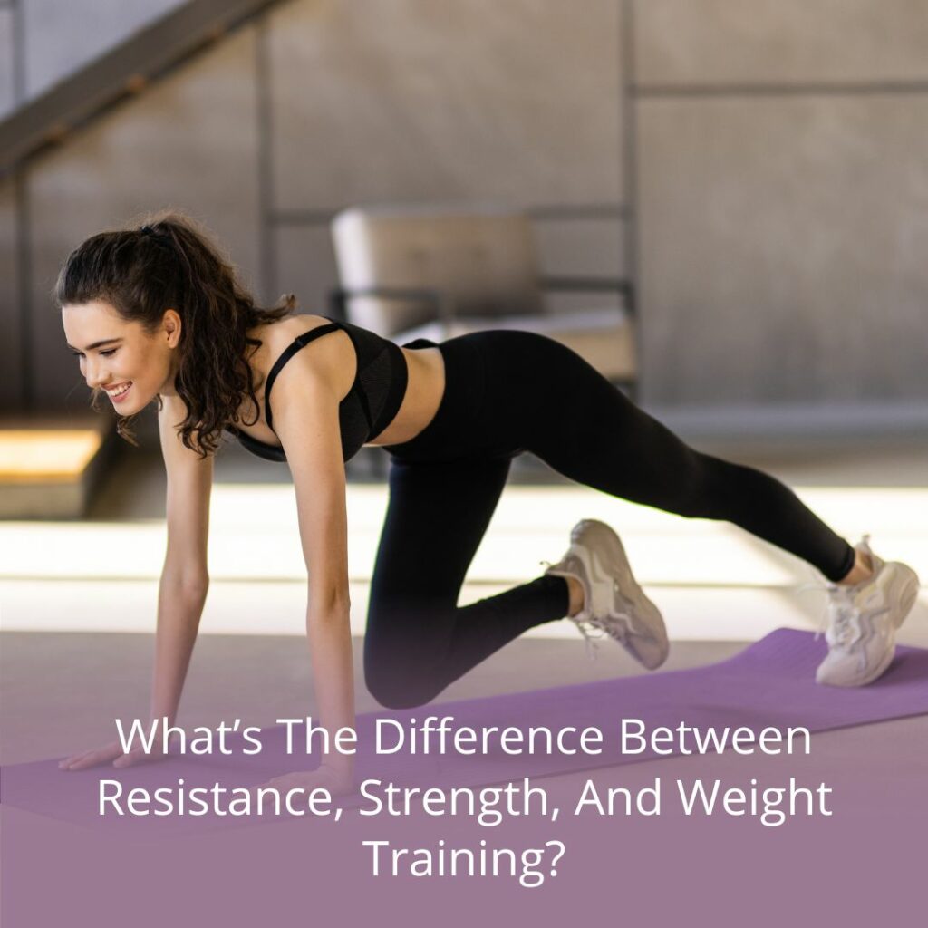 What’s The Difference Between Resistance, Strength, And Weight Training?