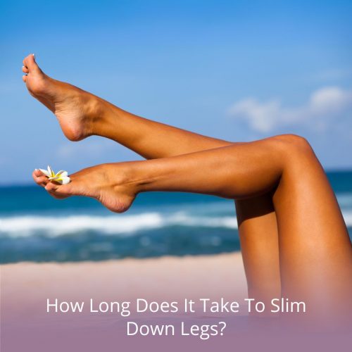 how long does it take to slim down legs?