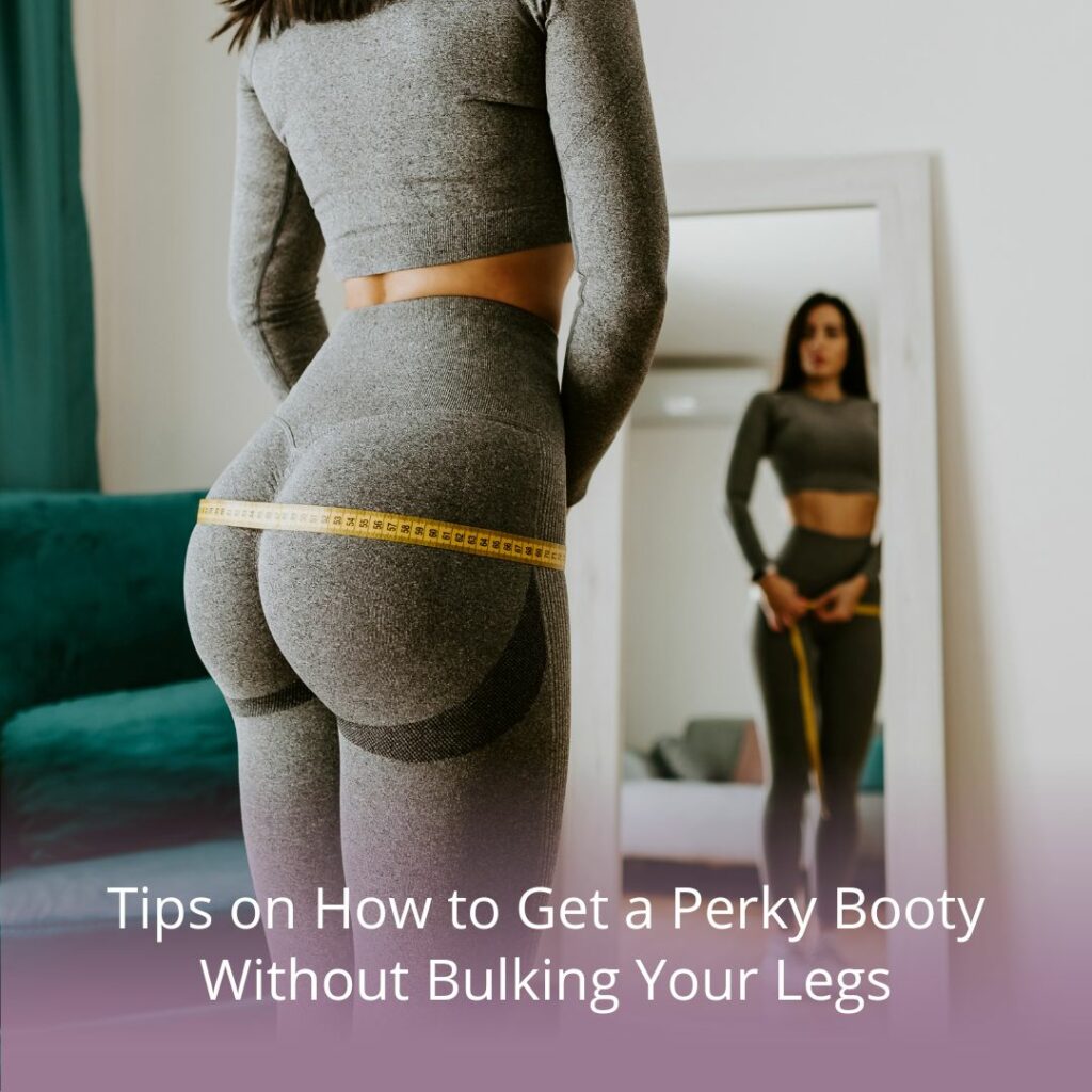 get perky booty without bulking legs