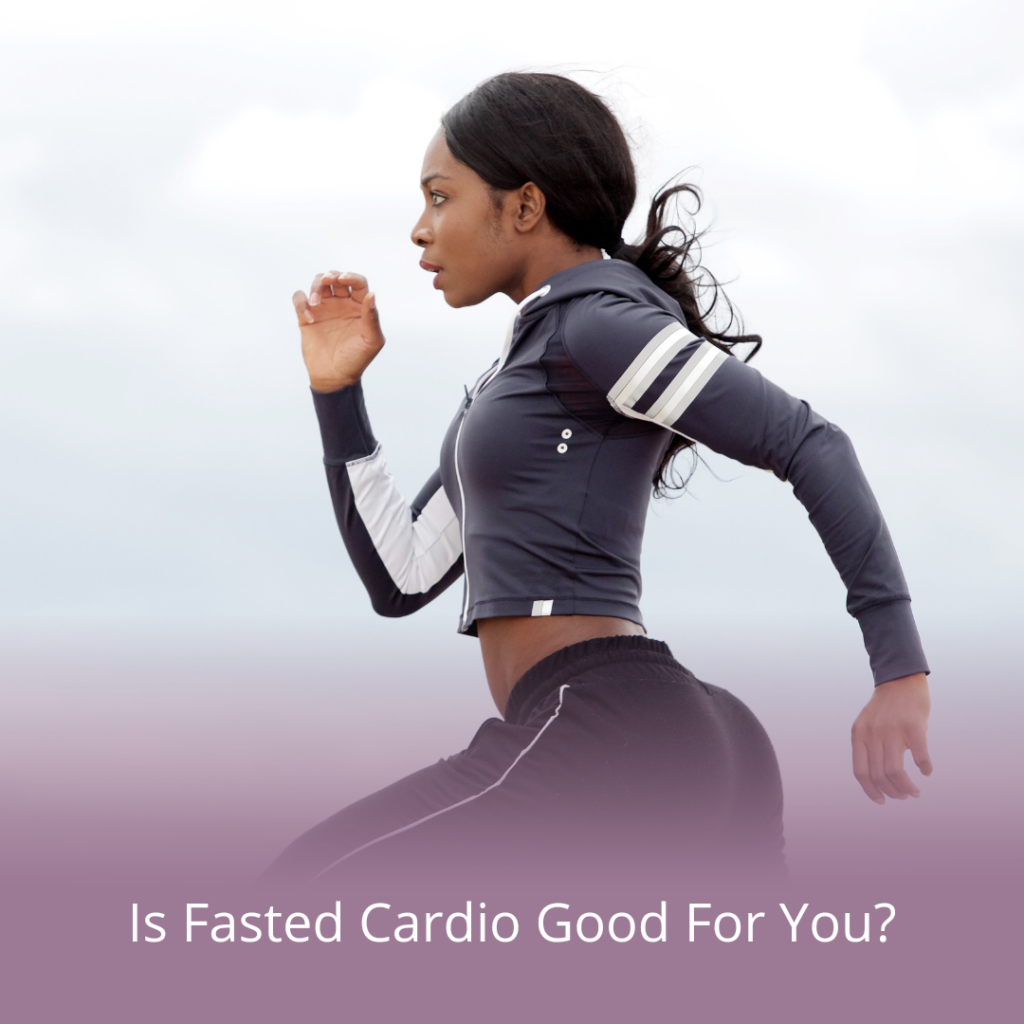 is fasted cardio good for you?