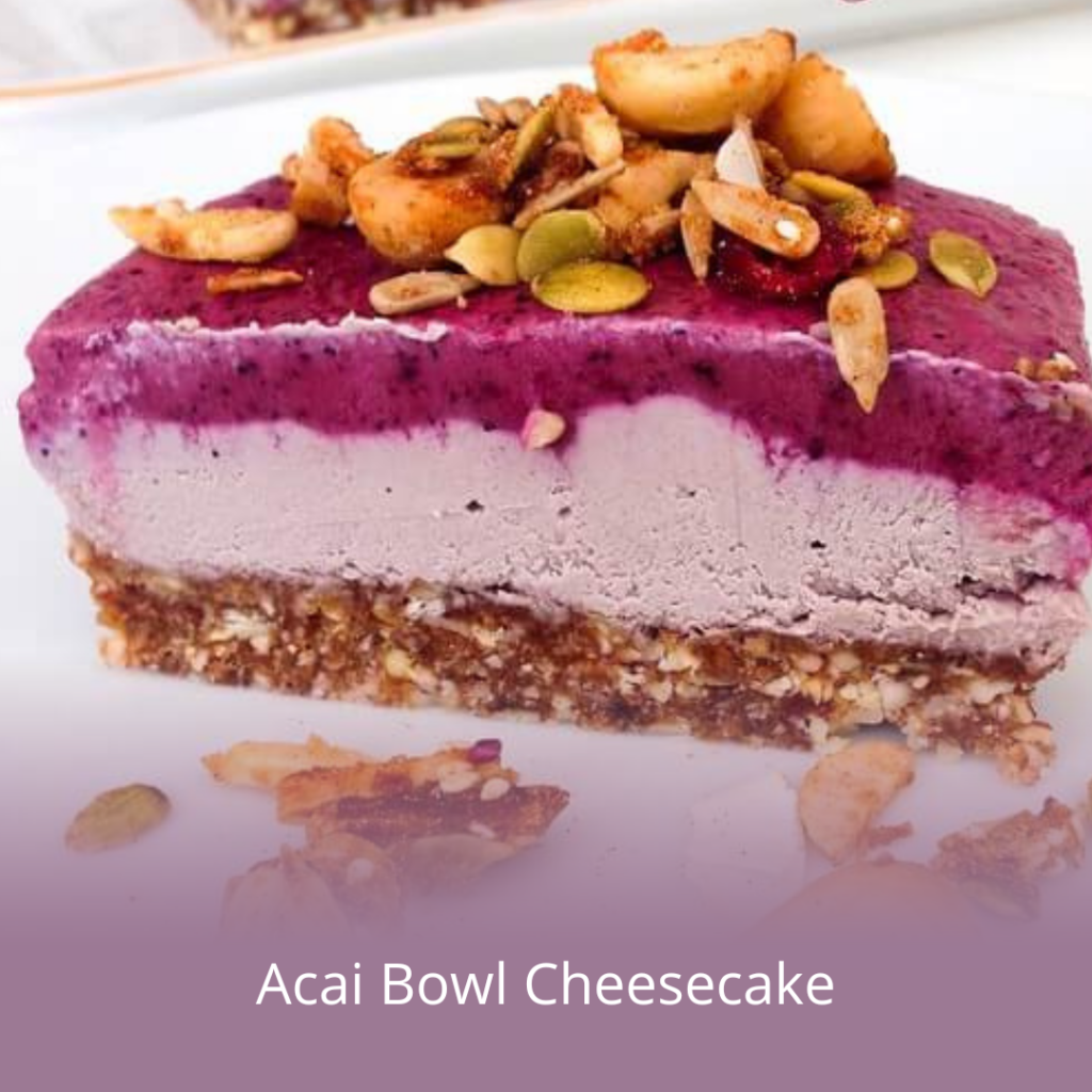 Acai Bowl Cheesecake Recipe