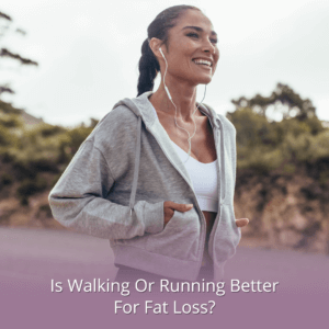 Is Walking Or Running Better For Fat Loss