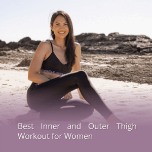 Best Inner and Outer Thigh Workout for Women