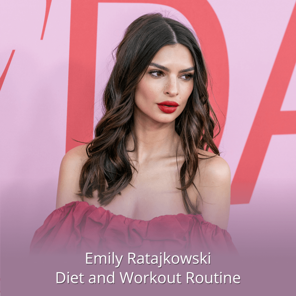 Emily Ratajkowski Diet and Workout Routine