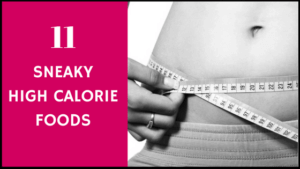 sneaky high calorie foods