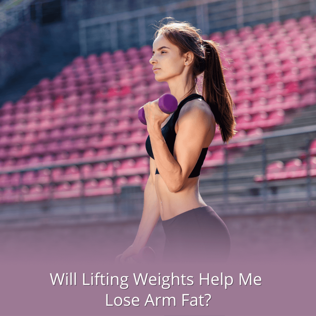 Will Lifting Weights Help Me Lose Arm Fat