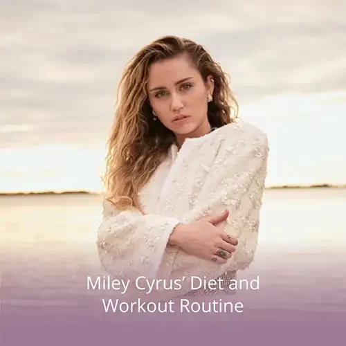 Miley Cyrus’ Diet and Workout Routine