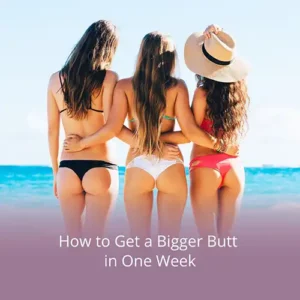 how to make your butt bigger in a week